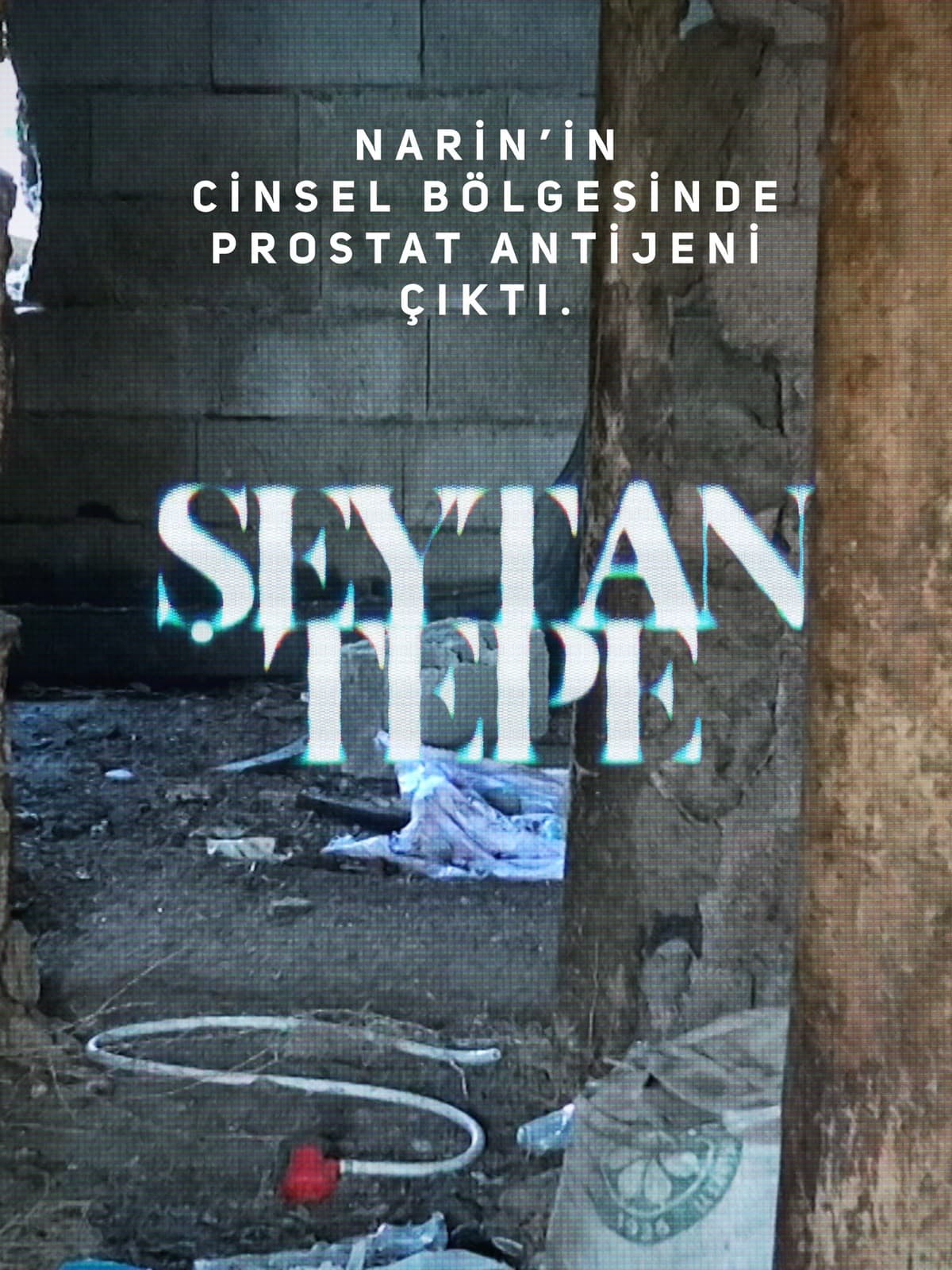 Belgeselden kare 5/7 — belgeselin iddiası: ‘Narin’in cinsel bölgesinde prostat antijeni çıktı.’